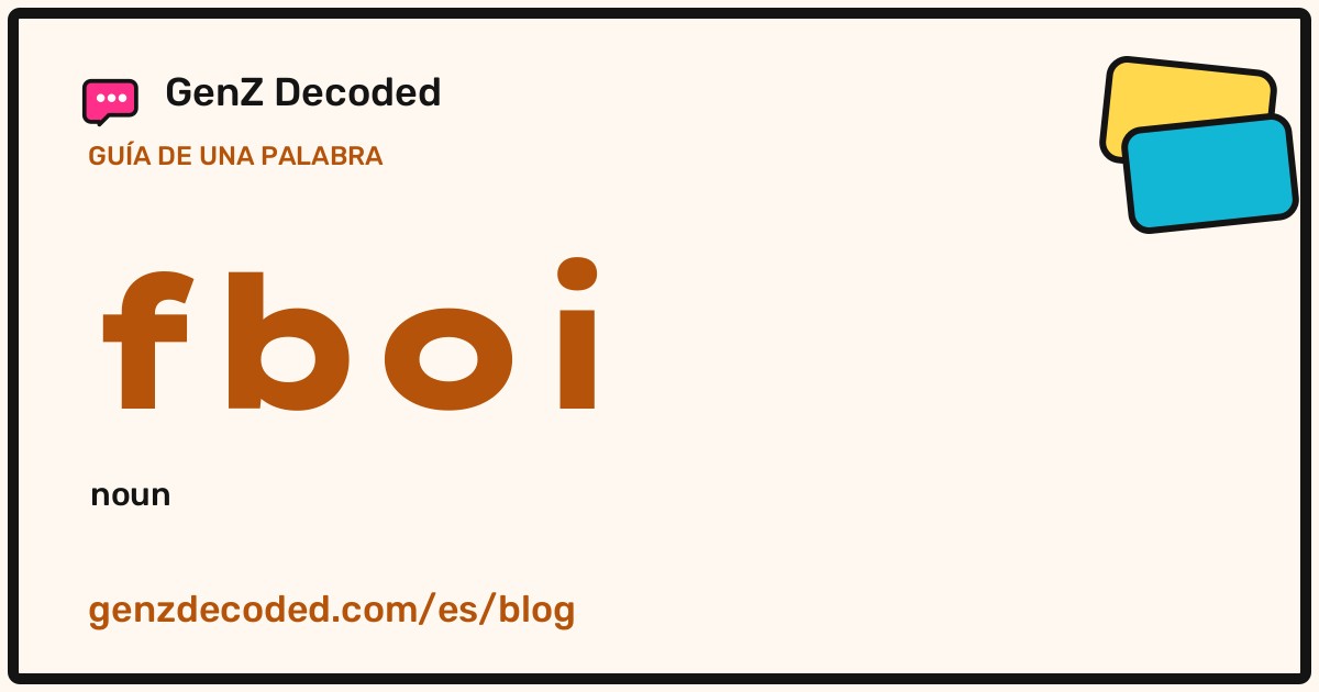 fboi, una guía de palabras de GenZ Decoded