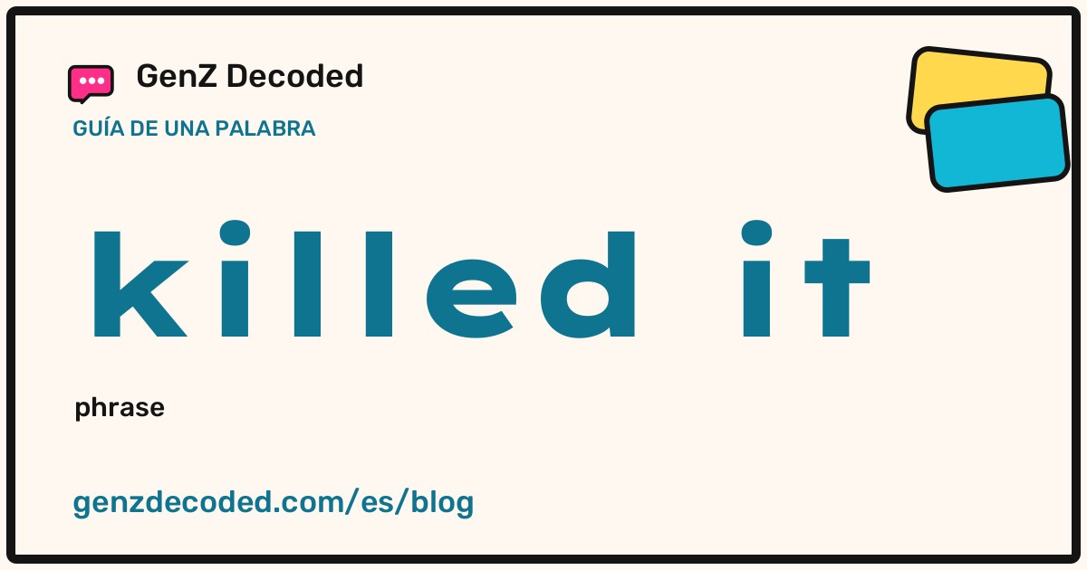 killed it, una guía de palabras de GenZ Decoded