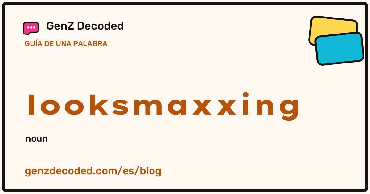 looksmaxxing, una guía de palabras de GenZ Decoded