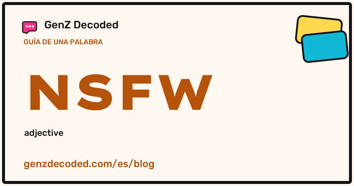NSFW, una guía de palabras de GenZ Decoded