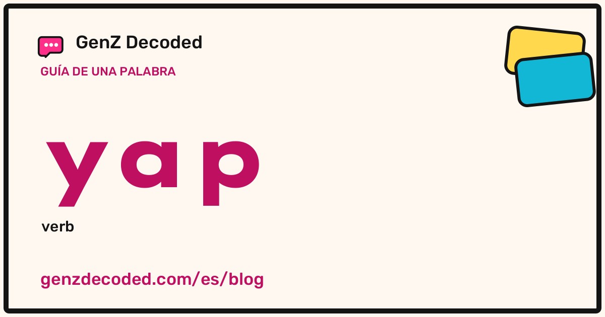 yap, una guía de palabras de GenZ Decoded