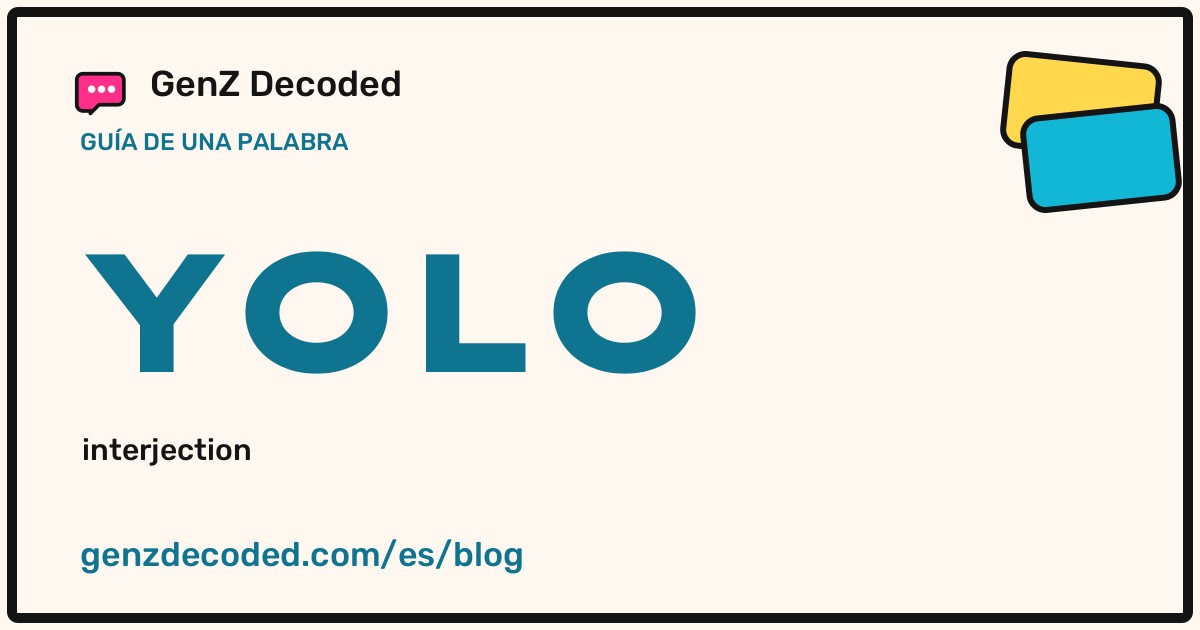 YOLO, una guía de palabras de GenZ Decoded